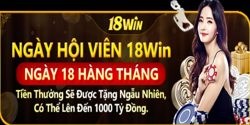 Khuyến mãi tại 18WIN nhận thưởng hội viên