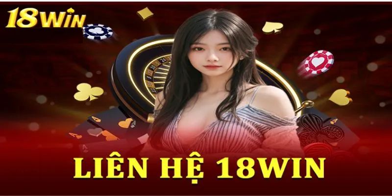 Liên hệ 18Win thông qua kênh chat trực tuyến siêu đơn giản